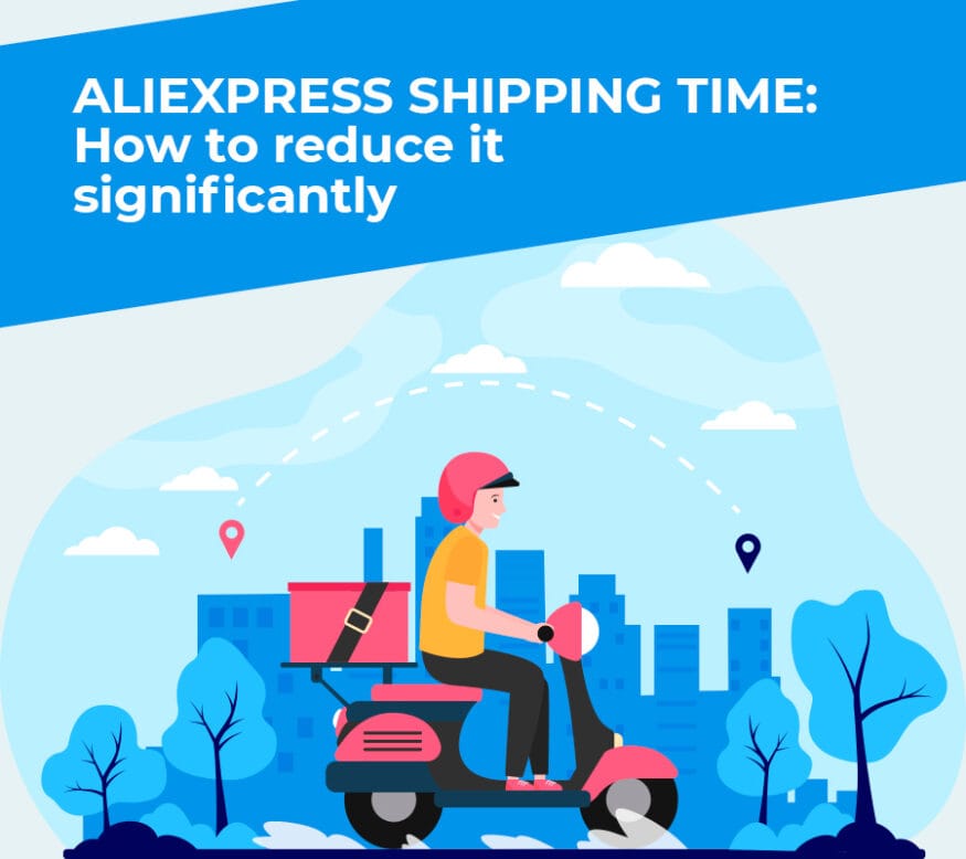 AliExpress Shipping Time How to Reduce it Significantly?