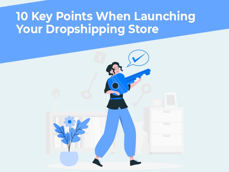 10 key points when launching your dropshipping store