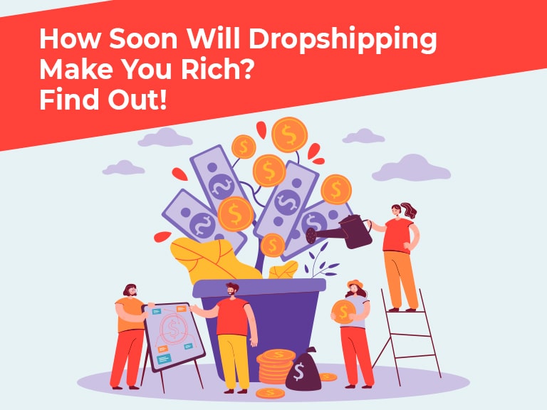 how soon will dropshipping make you rich find out