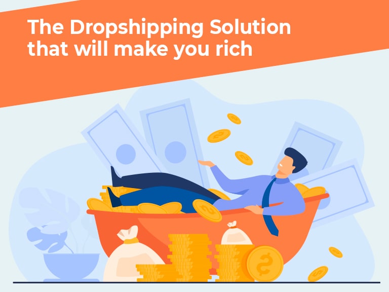 the dropshipping solution that will make you rich