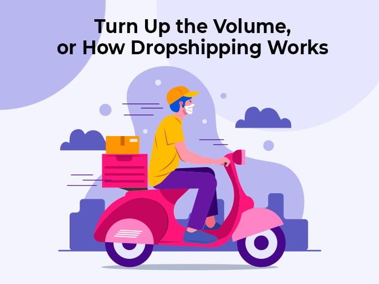 turn up the volume or how dropshipping works