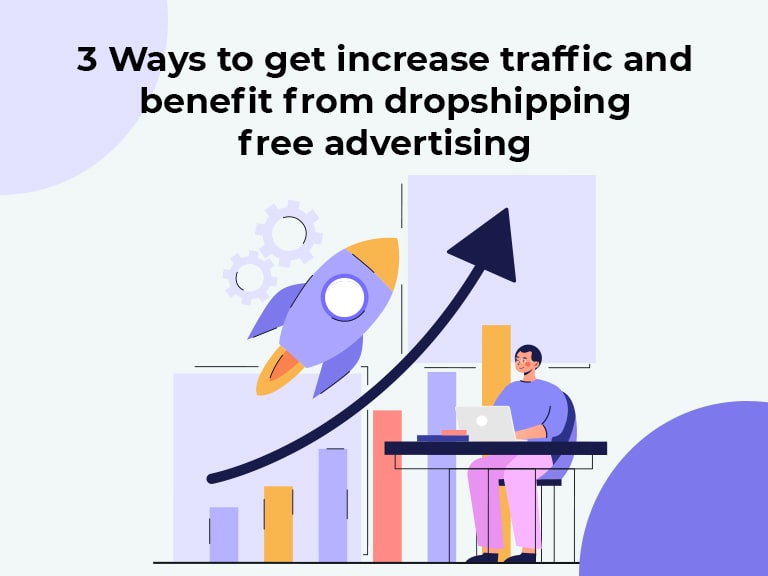 3 ways to get increase traffic and benefit from dropshipping free