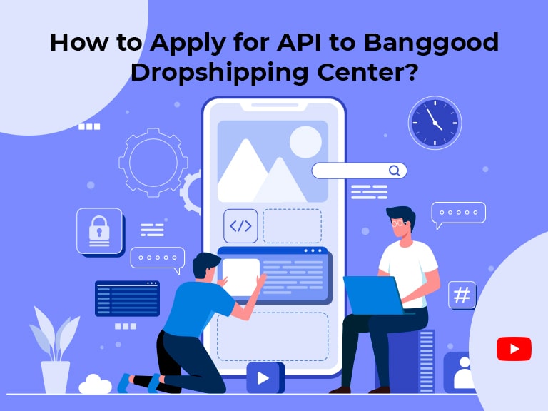 How to apply for api to banggood dropshipping center min