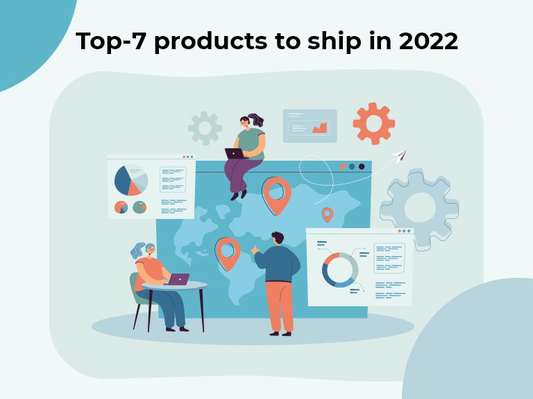 Top 7 products to ship in 2022