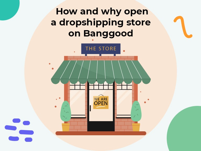 How and why open a dropshipping store on banggood min
